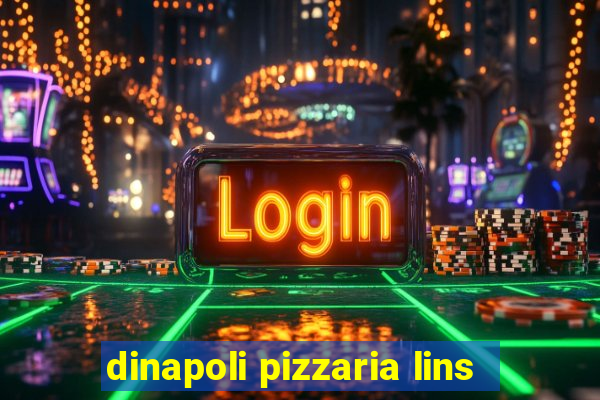 dinapoli pizzaria lins